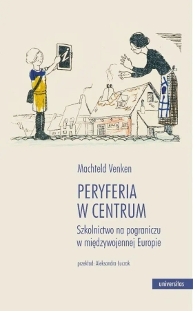Peryferia w centrum. Szkolnictwo na pograniczu.. - Machteld Venken