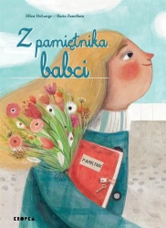 Z pamiętnika babci - Ellen DeLange, Ilaria Zanellato, Karolina Marcink