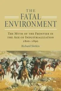 Fatal Environment - Richard Slotkin