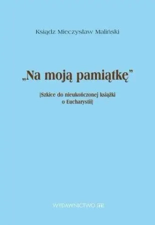 Na moją pamiątkę - ks. Mieczysław Maliński