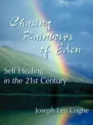 Chasing Rainbows of Eden - Joseph Leo Coghe
