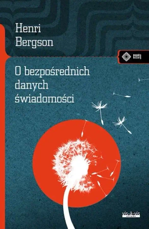 O bezpośrednich danych świadomości - Henri Bergson
