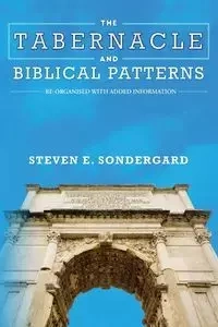 The Tabernacle and Biblical Patterns - Steven Sondergard