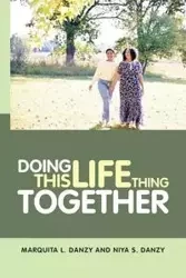 Doing This Life Thing Together - MarQuita L. Danzy