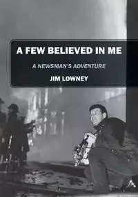 A Few Believed in Me - Jim Lowney