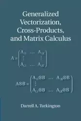 Generalized Vectorization, Cross-Products, and Matrix Calculus - Darrell Turkington