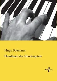 Handbuch des Klavierspiels - Hugo Riemann