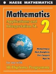 Mathematics: Applications And Interpretation SL 2 - Michael Haese, Mark Humphries, Chris Sangwin