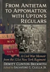 From Antietam to Appomattox with Upton's Regulars - Dewitt Clinton Beckwith