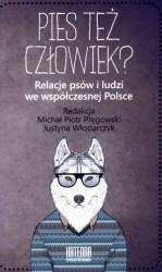 Pies też człowiek? - Michał Piotr Pręgowski (red.), Justyna Włodarczyk