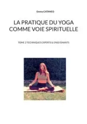 La pratique du yoga comme voie spirituelle - Emma Cataneo
