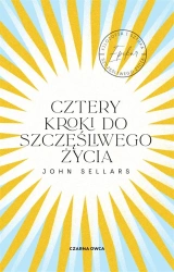 Cztery kroki do szczęśliwego życia - John Sellars
