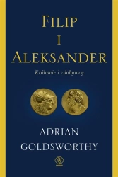 Filip i Aleksander. Królowie i zdobywcy - Adrian Goldsworthy, Janusz Szczepański