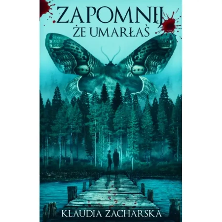 Zapomnij, że umarłaś - Klaudia Zacharska