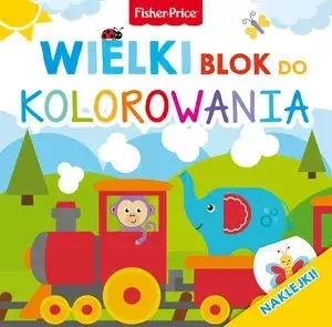 Fisher Price. Wielki blok do kolorowania - praca zbiorowa