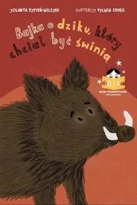 Bajka o dziku, który chciał być świnią - Jolanta Rypień-Wilczek