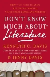 Don't Know Much About(r) Literature - Davis Kenneth C