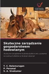 Skuteczne zarządzanie gospodarstwem hodowlanym - Balamurugan T. C.