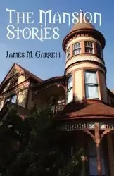 The Mansion Stories - Garrett James M.