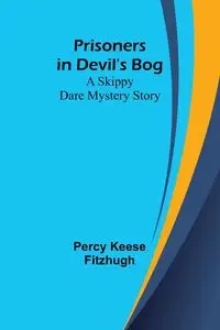 Prisoners in Devil's Bog - Percy Keese Fitzhugh