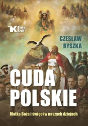 Cuda polskie. Matka Boża i święci w naszych... - Czesław Ryszka