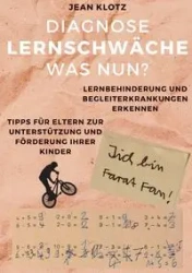 Diagnose Lernschwäche - Was nun? - Jean Klotz