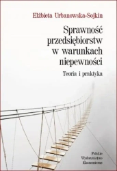 Sprawność przedsiębiorstw w warunkach niepewności. Teoria i praktyka - Elżbieta Urbanowska-Sojkin