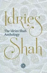The Idries Shah Anthology - Shah Idries