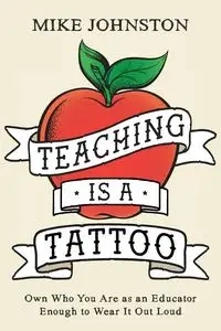 Teaching Is a Tattoo - Mike Johnston