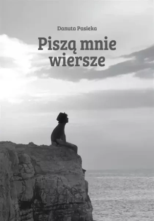 Piszą mnie wiersze - Danuta Pasieka