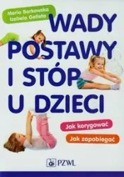 Wady postawy i stóp u dzieci - Maria Borkowska, Izabela Gelleta