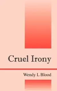 Cruel Irony - Wendy L. Blood