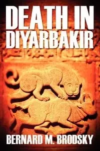 Death in Diyarbakir - Bernard M. Brodsky