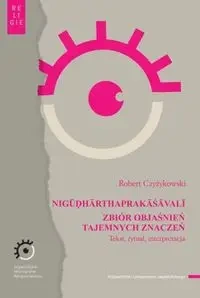 NIGUDHARTHAPRAKASAVALI. Zbiór objaśnień... - Robert Czyżykowski