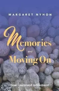Memories and Moving On - Margaret Nyhon