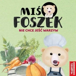 Miś Foszek nie chce jeść warzyw - praca zbiorowa