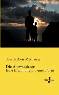 Die Auswanderer - Joseph Moshamer Alois