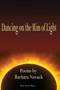 Dancing on the Rim of Light - Barbara Novack