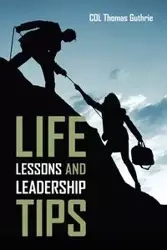 Life Lessons and Leadership Tips - Thomas Guthrie Col