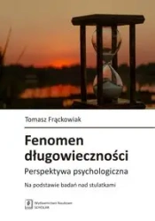 Fenomen długowieczności Perspektywa psychologiczna - Tomasz Frąckowiak
