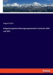 Kriegschirurgische Erfahrungen gesammelt in Carlsruhe 1870 und 1871 - August Socin