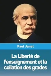 La Liberté de l'enseignement et la collation des grades - Janet Paul