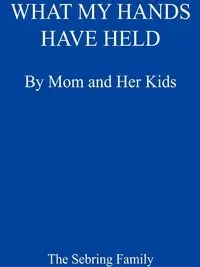 What My Hands Have Held - Margaret Sebring