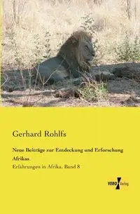 Neue Beiträge zur Entdeckung und Erforschung Afrikas - Gerhard Rohlfs