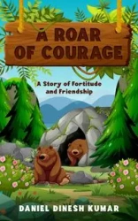 A Roar of Courage - Daniel Kumar Dinesh