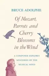 Of Mozart, Parrots, Cherry Blossoms in the Wind - Bruce Adolphe