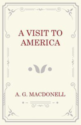 A Visit to America - Macdonell A. G.