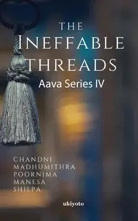 The Ineffable Threads - Poornima Shree