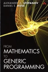 From Mathematics to Generic Programming - Alexander A. Stepanov