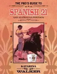 The Pro's Guide to Spanish 21 and Australian Pontoon - Walker Katarina